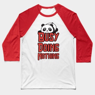 Busy Doing Nothing Baseball T-Shirt